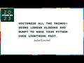Talks - Jodie Burchell Vectorize using linear algebra and NumPy to make your Python code fast
