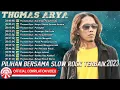 Download Lagu Thomas Arya ~ Pilihan Bersama Slow Rock Terbaik 2023 [Official Compilation Video HD]