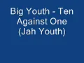 Big Youth - Ten Against One