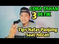 LAKUKAN TRIK INI SUPAYA NAFAS KITA PANJANG SAAT ADZAN