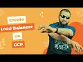 Creating Load Balancer on GCP