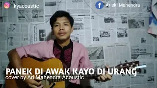 Download PANEK DI AWAK KAYO DI URANG By Ari Mahendra Acoustic Cover MP3