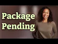 Why Is My Package Status Showing Pending