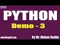PYTHON tutorials Demo - 3 by Mr Mohan Reddy On 13-02-2020