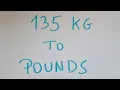 135 kg to pounds