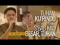 Tuhan Ku Rindu medley S'bab Kau Besar Tuhan - GMS Jabodetabek