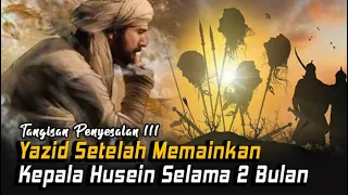 Download Kisah Tangis Penyesalan Yazid Bin Muawiyah Setelah Terbunuhnya Sayyidina Husein Cucu Rasulullah MP3