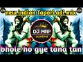 Download Lagu bhole ho gye tana tan ‼️ new Indian Tapori adi mix 2023 dj song DJ‼️ mehul mrp \u0026 DJ abhishek uky 🇳🇪🎶