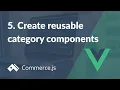 Create reusable category components Create a Nuxt js store with Commerce js