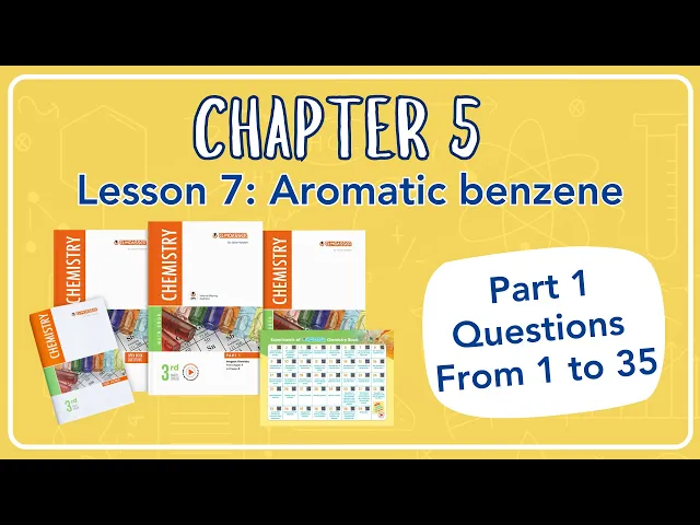Chem Sec 3 | EL-MOASSER | chapter 5 l Lesson 7: Aromatic benzene part 1