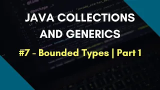 Java Collections and Generics 7 Bounded Types Part 1