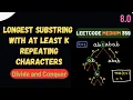 8 0 Longest Substring with At Least K Repeating Characters Divide and Conquer - full explanation