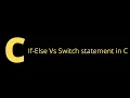 what is the difference between if-else and switch statement if else vs switch