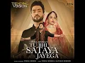 Tu Bhi Sataya Jayega (Trending Version)