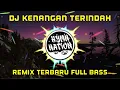 DJ KENANGAN TERINDAH REMIX TERBARU FULL BASS-HYMN