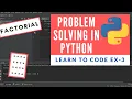 PROBLEM SOLVING IN PYTHON Learn to Code EX - 3
