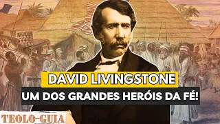 David Livingstone O Herói da Fé e Missionário Desbravador da África