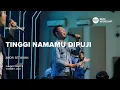 Download Lagu Tinggi NamaMu Dipuji by Andri Setiawan | BMC Worship