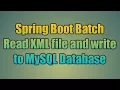104 Spring Boot Batch Read XML file and write to MySQL Database