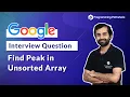 Google Coding Interview Question - Peak Element in Array