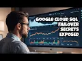 Google Cloud SQL Failover EXPERT Reveals Failover Secrets You Never Knew