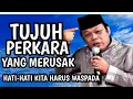 Download Lagu Tujuh Perkara Yang Merusak, Berhati-hatilah, Tausyiah KH Zainuddin MZ