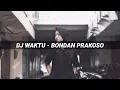 DJ WAKTU - BONDAN PRAKOSO FULL BASS | TAPAKILAH JEJAK DIRI WUJUDKANLAH MIMPI | HIGH QUALITY SONG