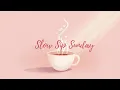 Showing Up Late But Still Committed Slow Sip Sunday Ep 9
