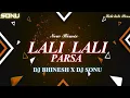 Download Lagu Lali Lali Parsa || लाली लाली परसा || New Remix - Dj Bhinesh X Dj Sonu 2k25