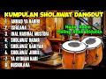 Download Lagu KUMPULAN SHOLAWAT DANGDUT PENGUNDANG REZEKI, SHOLAWAT PEMBAWA KEBERKAHAN, SHOLAWAT JIBRIL, ISFALANA