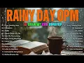 Download Lagu OPM Rainy Day Classics || Mga Kantang Masarap Pakinggan Habang Umuulan