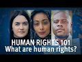 Human Rights 101 Episode 1 What are Human Rights