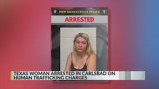 Texas woman arrested in Carlsbad on human trafficking charges