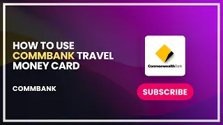 How to Use CommBank Travel Money Card