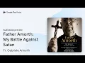 Father Amorth My Battle Against Satan by Fr Gabriele Amorth book