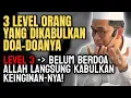 Lagu 3 Level orang yang dikabulkan Doa-Doanya, Cek Anda Level Berapa? - Ustadz Adi Hidayat