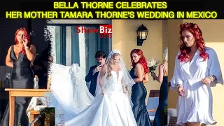 Bella Thorne Celebrates Her Mother Tamara Thorne s Wedding in Mexico