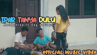 Download IPAR TANYA DULU - MANGGORAP 2022 MP3