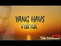 Download Lagu YANG HAUS  - 2 Tik Tok Karaoke no vocal