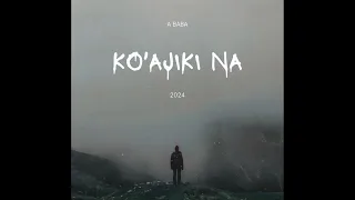 A Baba Ko Ajikina Official Audio 2025 Latest Hausa 2025 