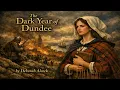 The Dark Year of Dundee by Deborah Alcock | Full Classic Historical Fiction Audiobook