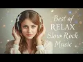 BEST Slow Rock Ballads for Love and Letting Go