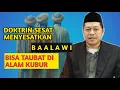 Download Lagu DOKTRIN MENYESATKAN BAKLAWI, DI ALAM KUBUR TAUBAT MASIH DITERIMA || KRT NUR IKHYAK