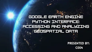 Google Earth Engine Python Interface Accessing and Analyzing Geospatial Data