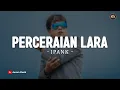 Download Lagu Perceraian Lara - IPANK | Lirik Lagu Melayu 2025