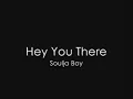Soulja Boy - Hey You There