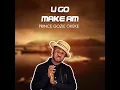 Download Lagu u go mk am 1 by Prince Gozie Okeke
