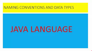 Topic NAMING CONVENTIONS AND DATA TYPES IN JAVA