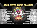 Lagu The Best of Skate Avenue PH - Rock Cover Music Playlist 2026 | The most played rock songs