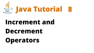 Java Tutorial 8 - Increment and Decrement Operators Remastered